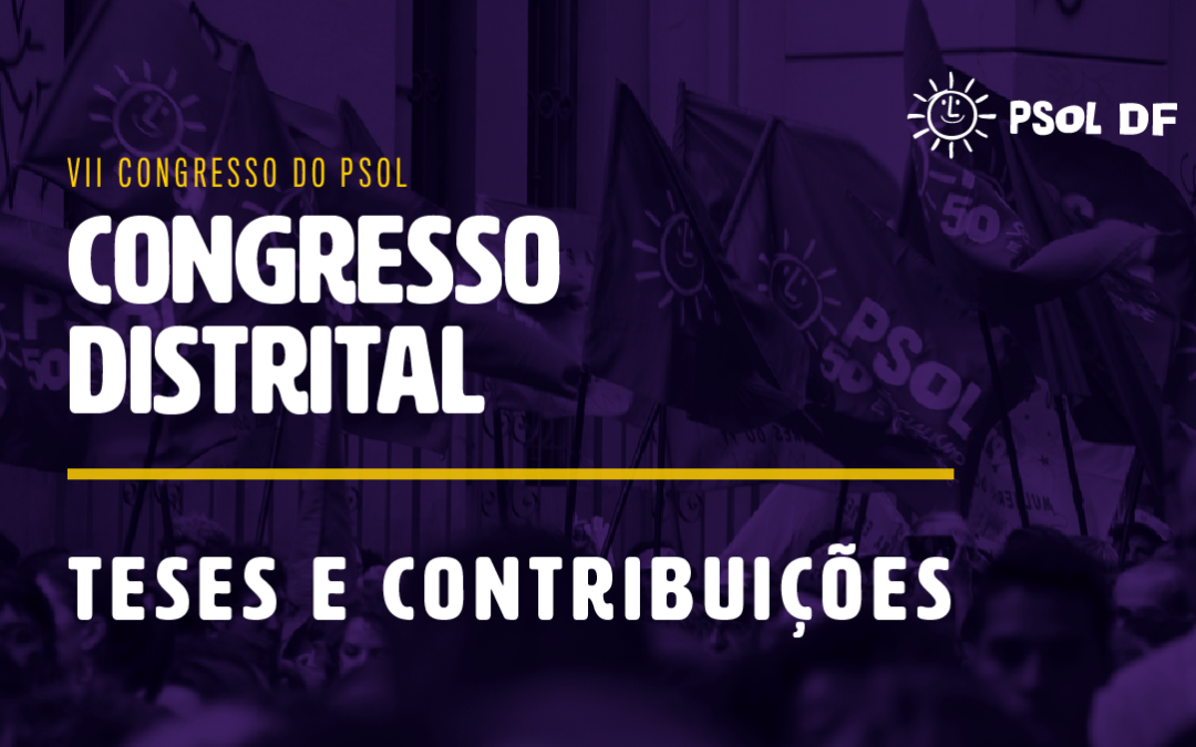 Teses e contribuições ao VII Congresso do PSOL DF