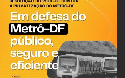 Em defesa do Metrô-DF público, seguro e eficiente