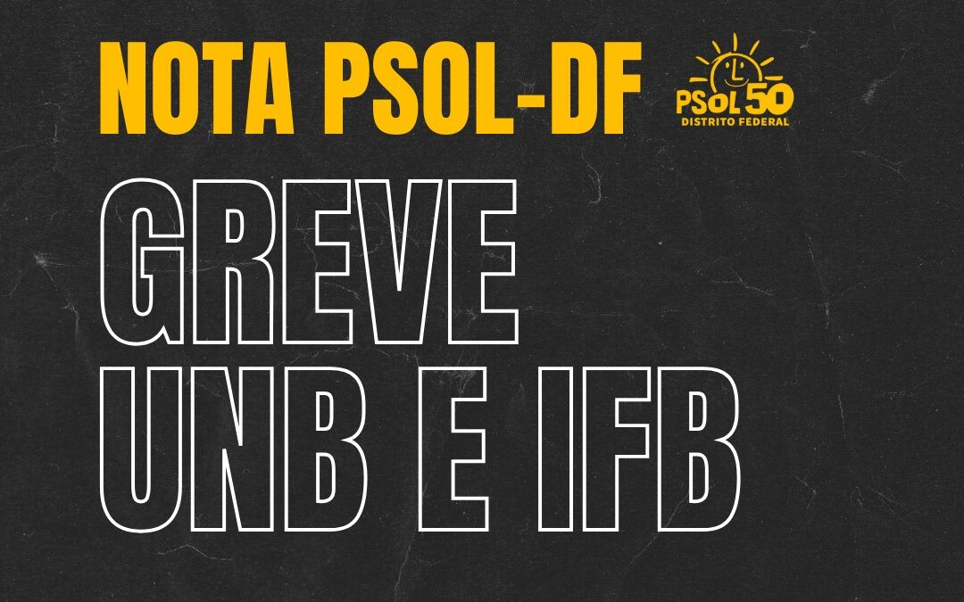 Nota de apoio à greve na UnB e IFB – Viva a luta da educação pública!