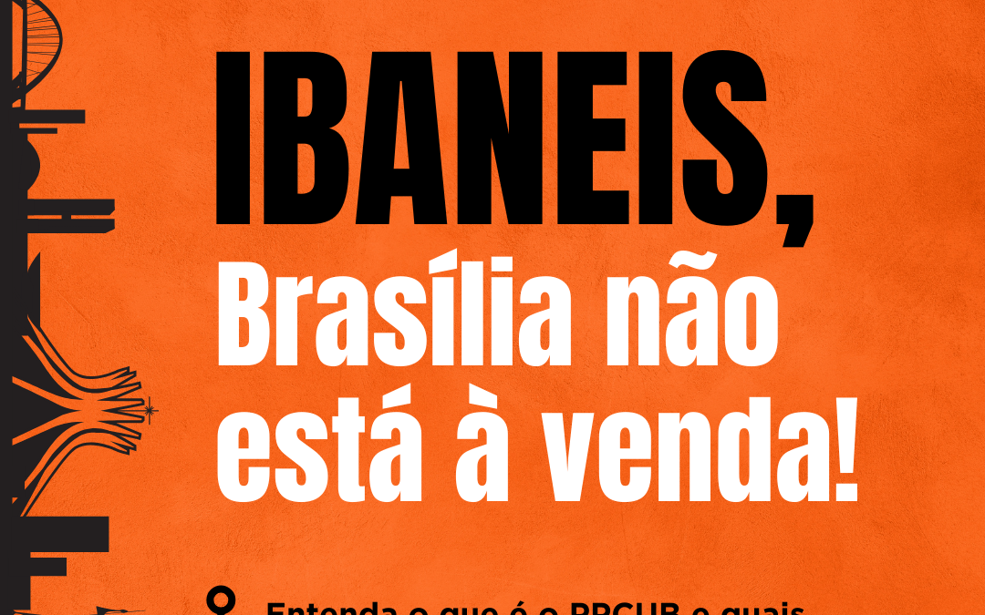 IBANEIS, BRASÍLIA NÃO ESTÁ À VENDA!